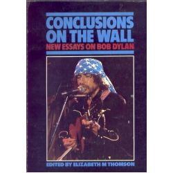Conclusions on the wall: new essays on Bob Dylan